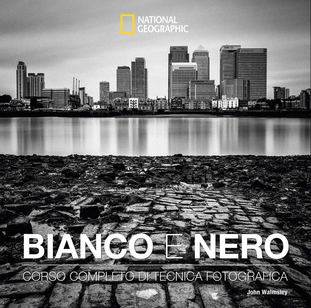 Bianco e nero. Corso completo di tecnica fotografica