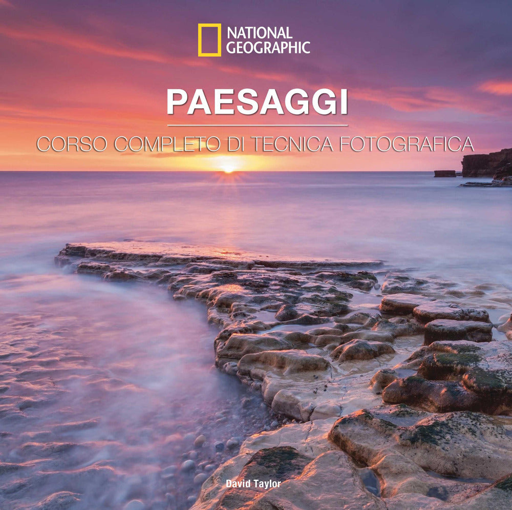 Paesaggi. Corso completo di tecnica fotografica
