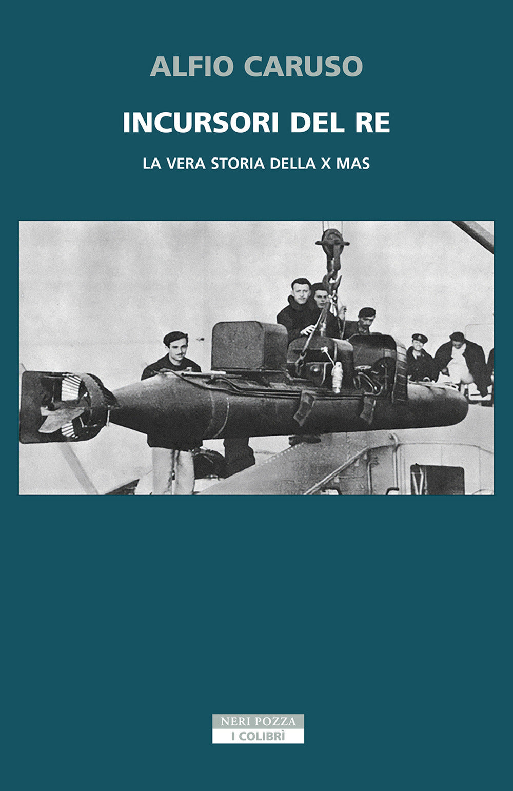 Incursori del re. La vera storia della X MAS
