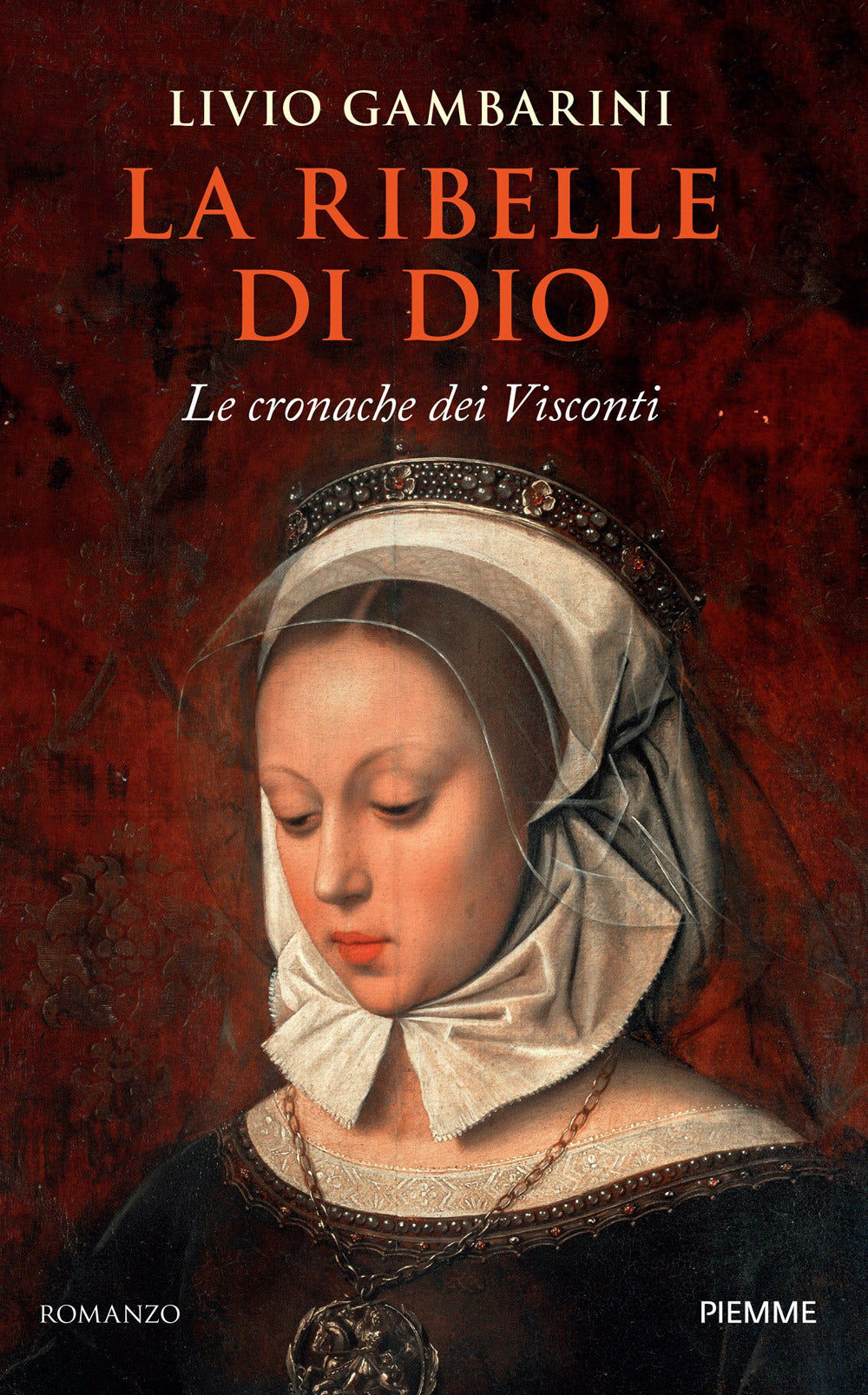La ribelle di Dio. Le cronache dei Visconti