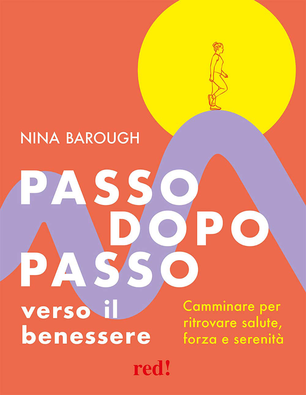 Passo dopo passo verso il benessere. Camminare per ritrovare salute, forza e serenità