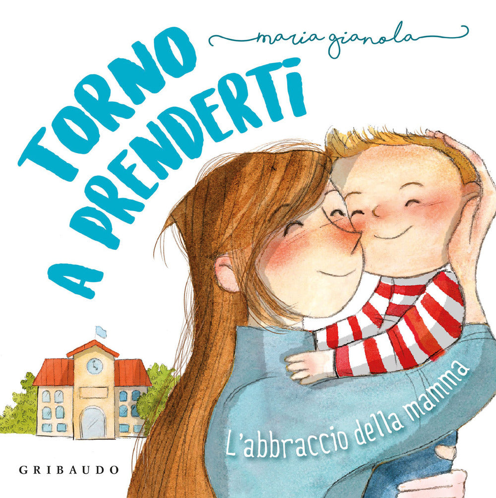 Torno a prenderti. L'abbraccio della mamma