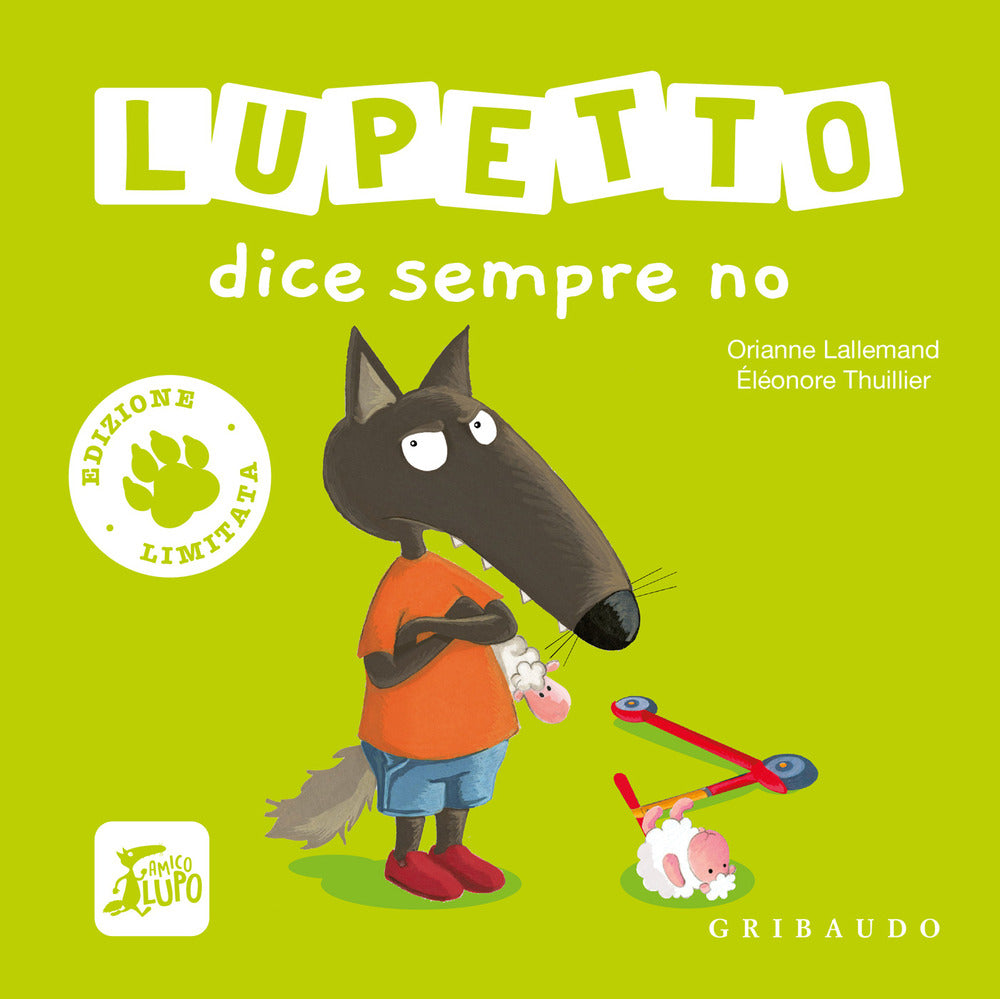 Lupetto dice sempre no. Amico lupo. Ediz. limitata