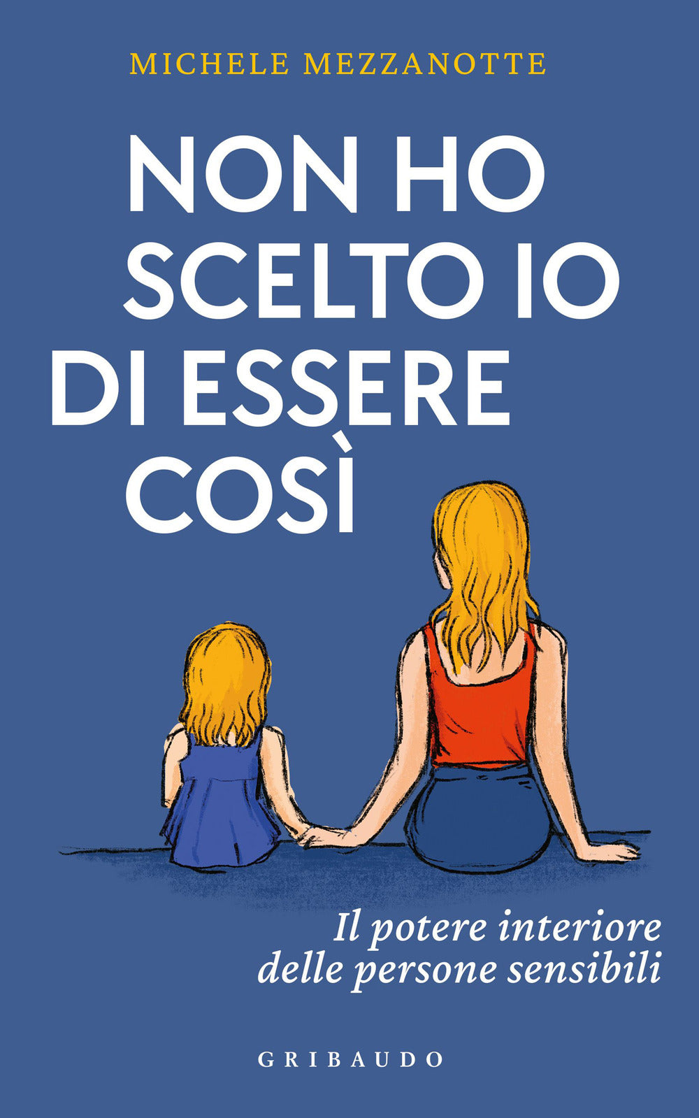 Non ho scelto io di essere così. Il potere interiore delle persone sensibili