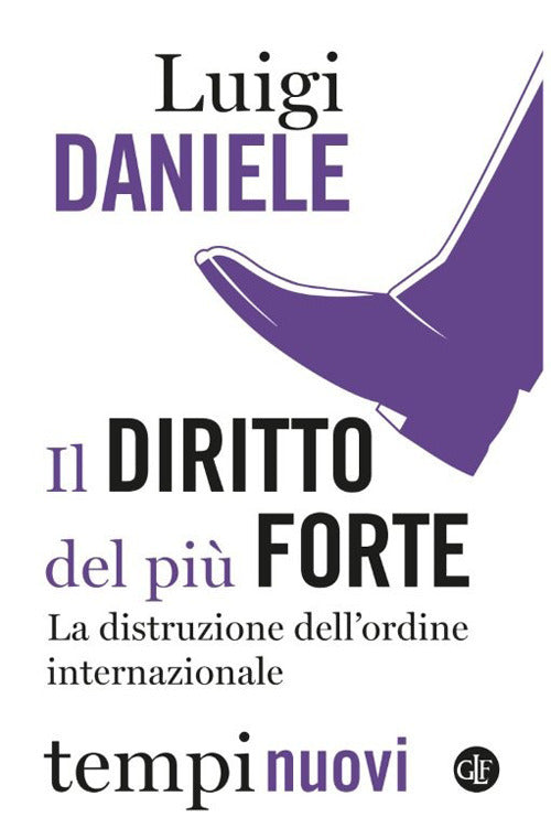 Il diritto del più forte. La distruzione dell’ordine internazionale