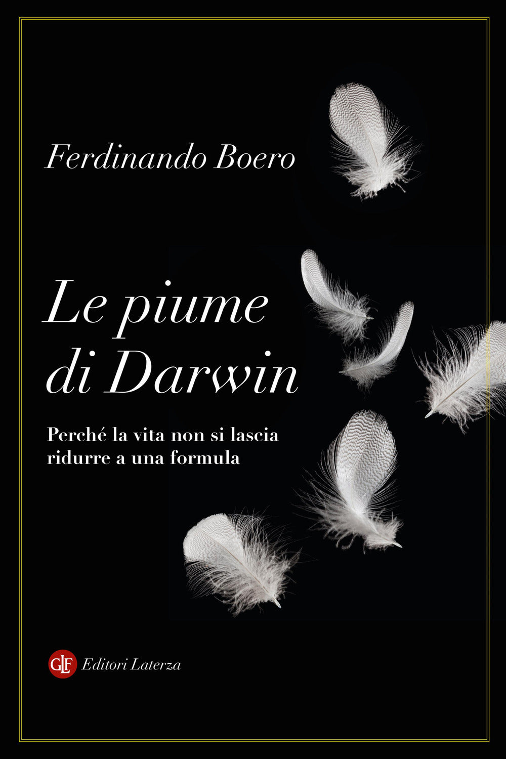 Le piume di Darwin. Perché la vita non si lascia ridurre a una formula