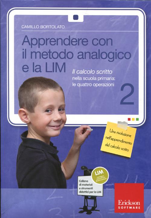 Apprendere con il metodo analogico e la LIM. Il calcolo scritto nella scuola primaria: le quattro operazioni. Vol. 2