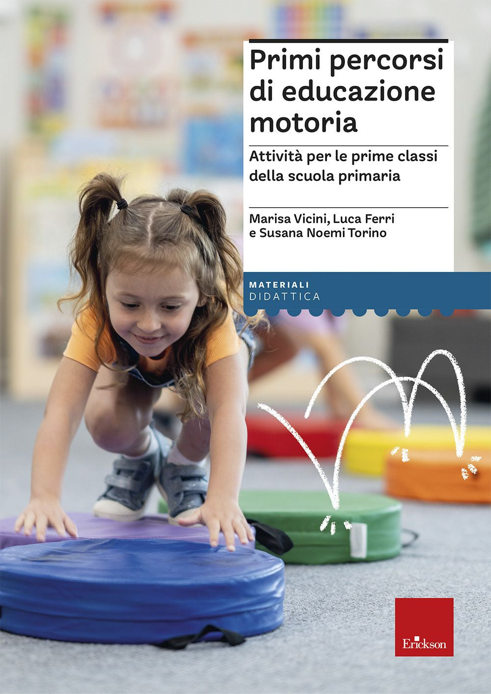 Primi percorsi di educazione motoria. Attività per le prime classi della scuola primaria
