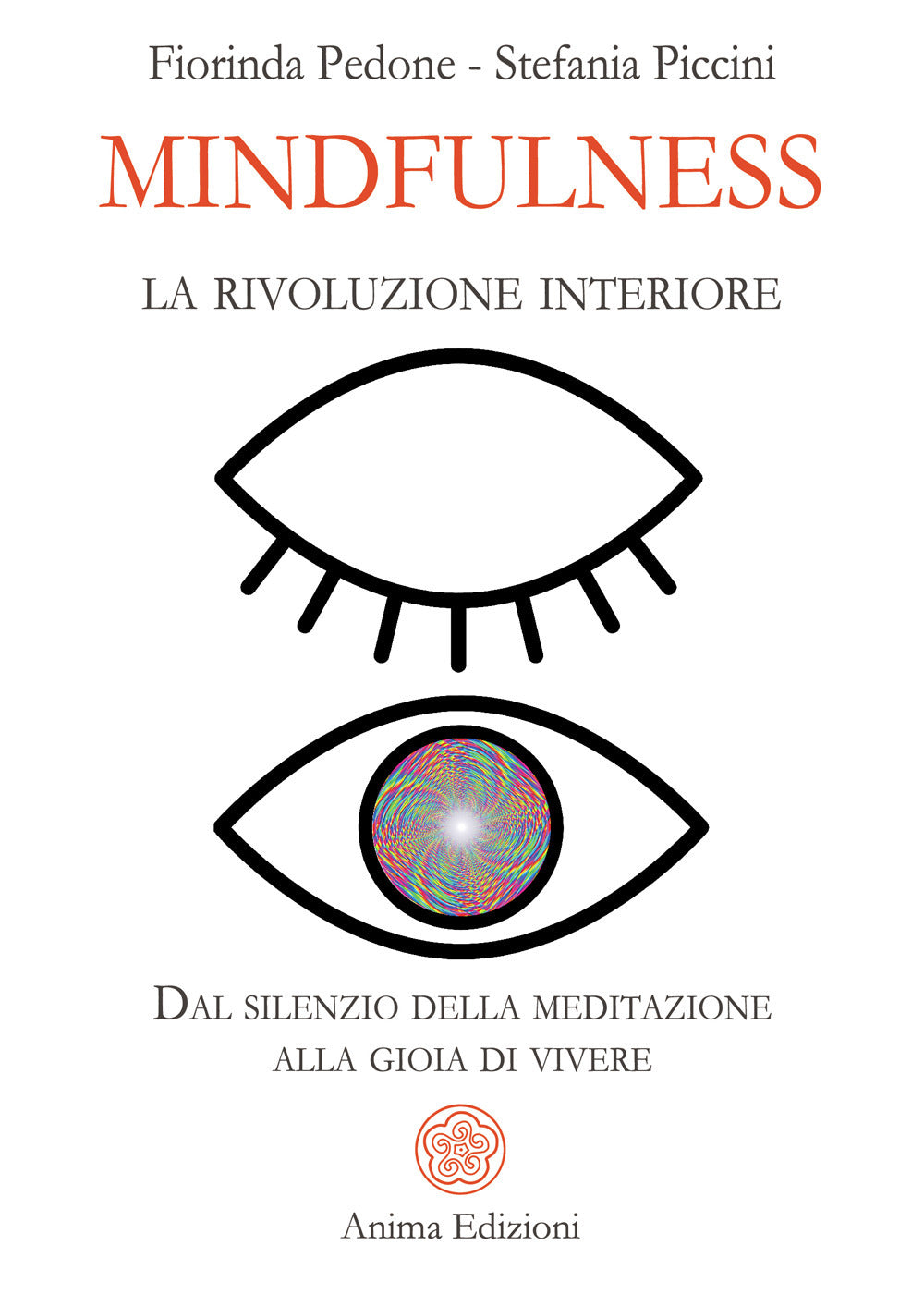 Mindfulness, la rivoluzione interiore. Dal silenzio della meditazione alla gioia di vivere