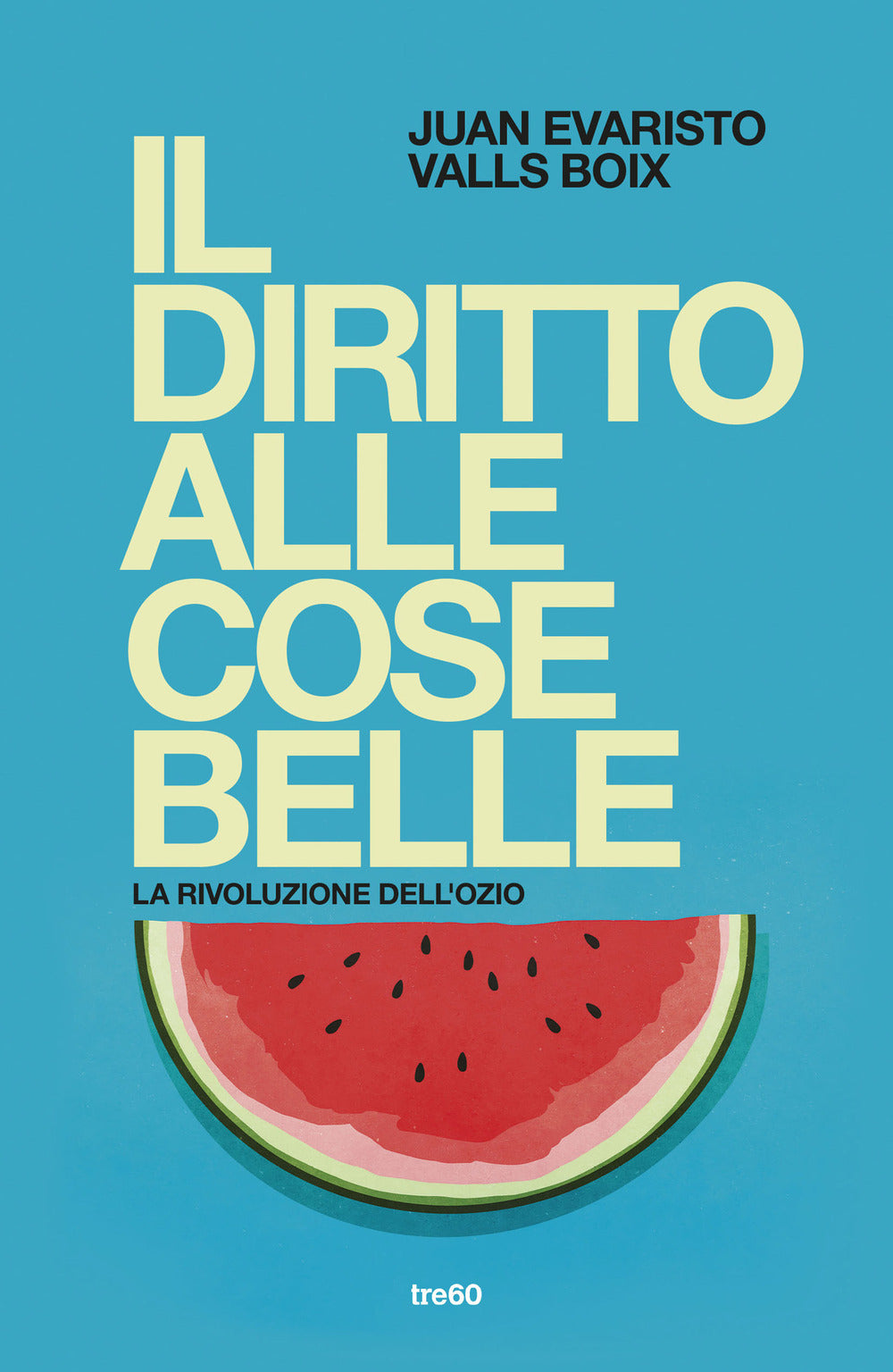 Il diritto alle cose belle. La rivoluzione dell'ozio