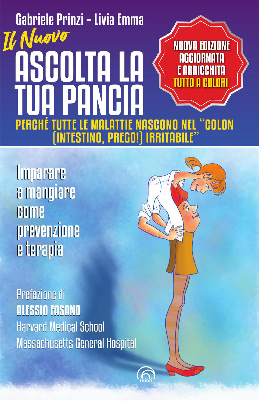 Il nuovo Ascolta la tua pancia. Perché tutte le malattie nascono nel «colon (intestino, prego!) irritabile»