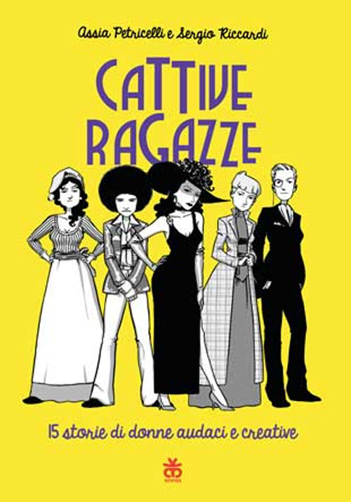 Cattive ragazze. 15 storie di donne audaci e coraggiose
