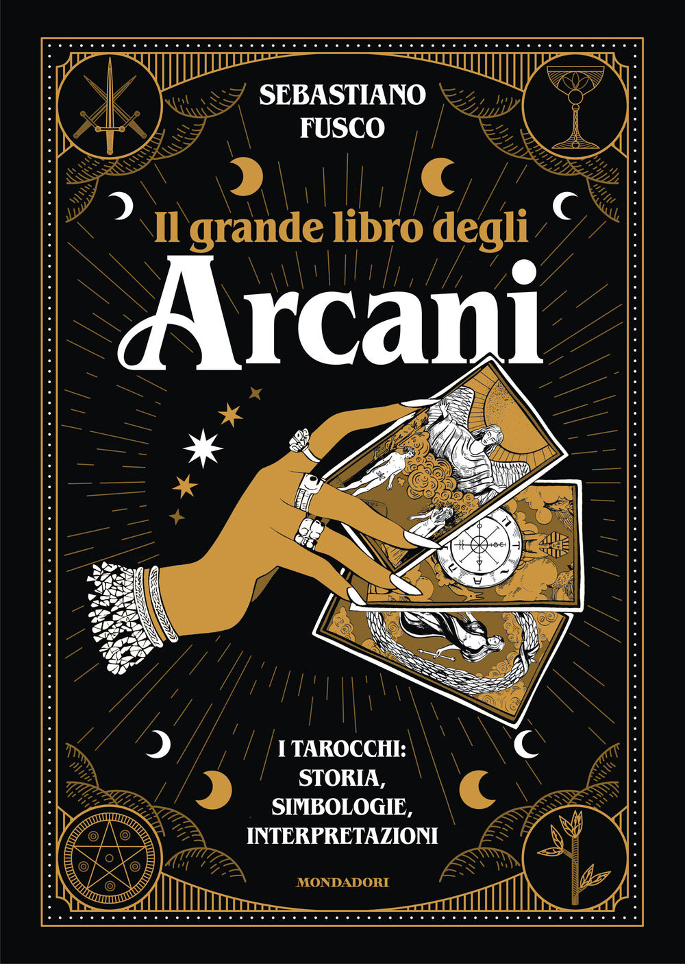Il grande libro degli Arcani. I tarocchi: storia, simbologie, interpretazioni
