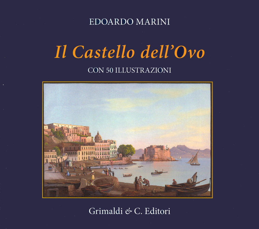 Il Castel dell'Ovo. Con cinquanta riproduzioni di antiche stampe