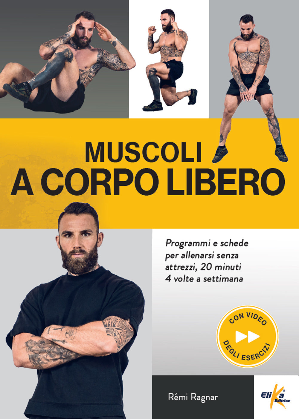 Muscoli a corpo libero. Programmi e schede per allenarsi senza attrezzi, 20 minuti 4 volte a settimana