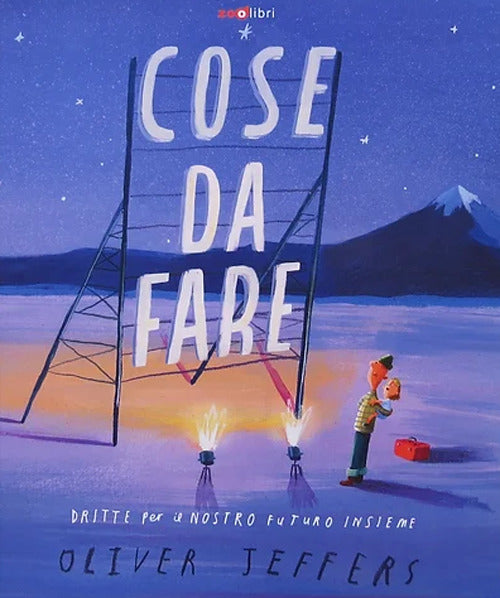 Cose da fare. Dritte per il nostro futuro insieme. Ediz. a colori