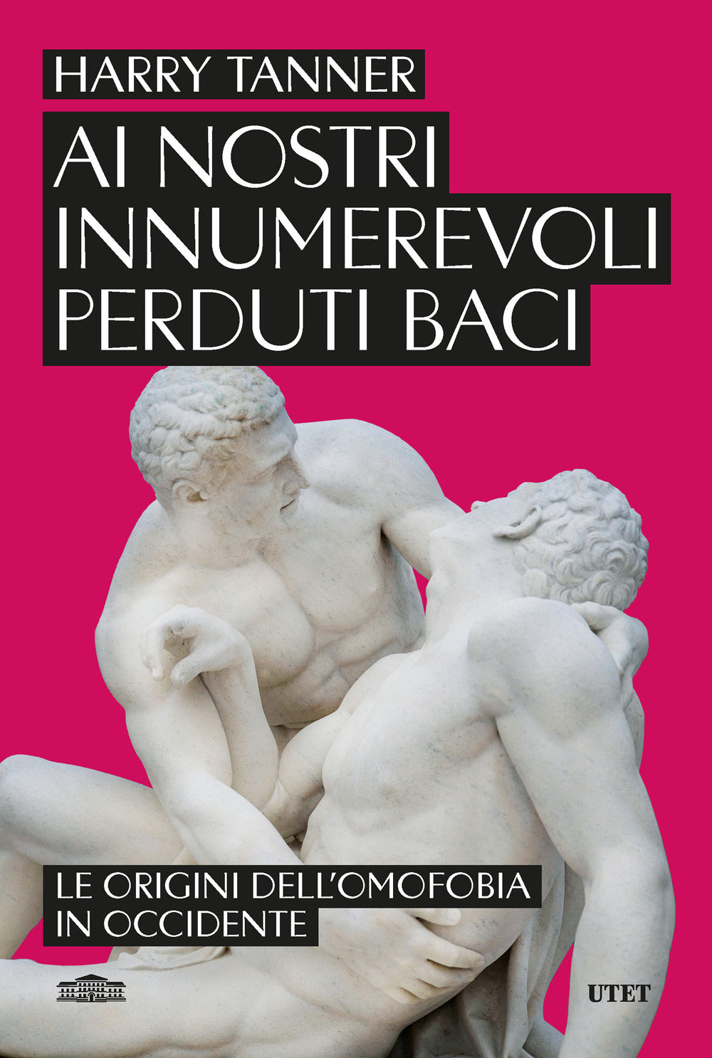 Ai nostri innumerevoli perduti baci. Le origini dell'omofobia in Occidente