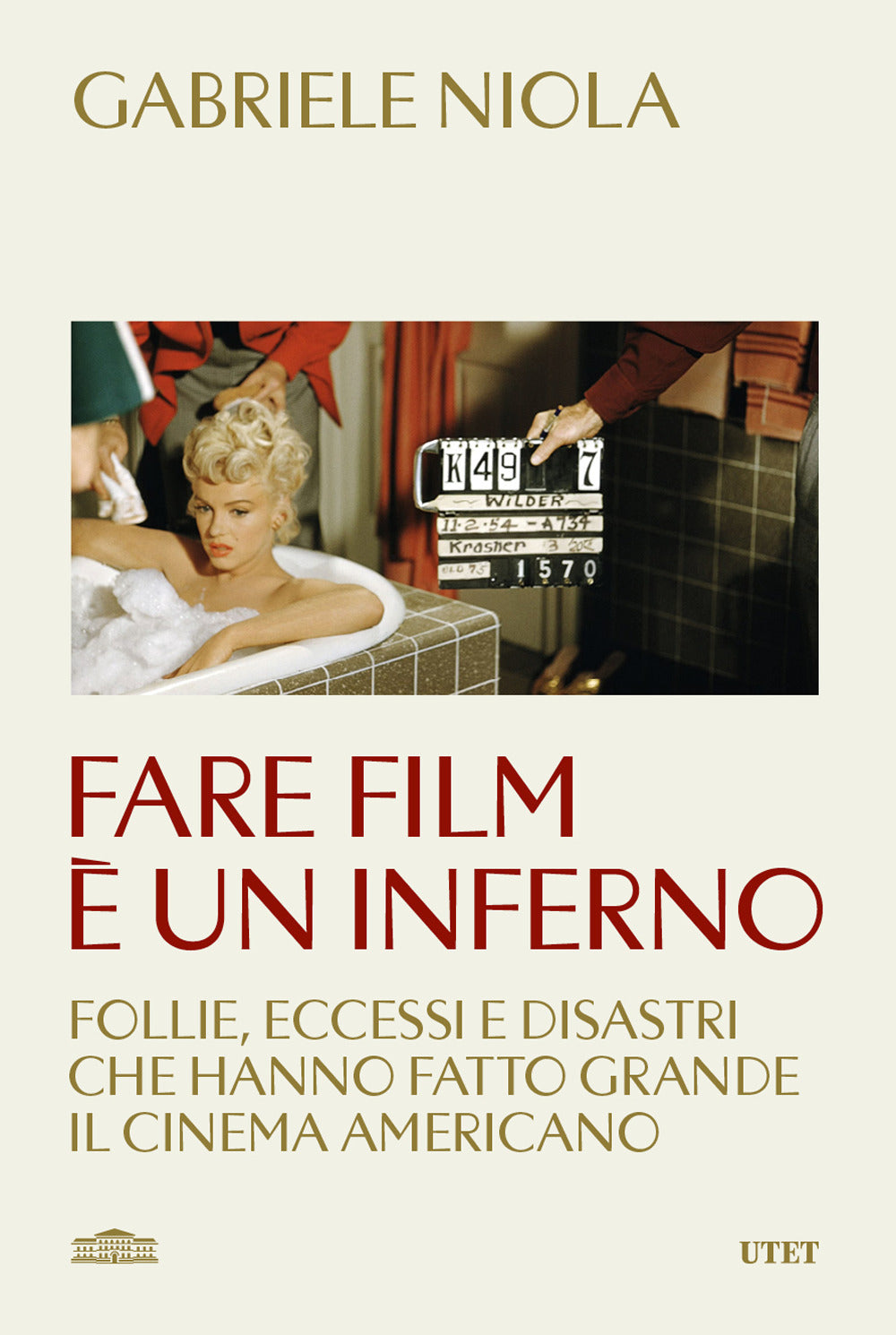 Fare film è un inferno. Follie, eccessi e disastri che hanno fatto grande il cinema americano