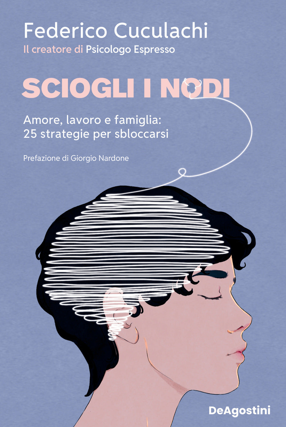 Sciogli i nodi. Amore, lavoro e famiglia: 25 strategie per sbloccarsi