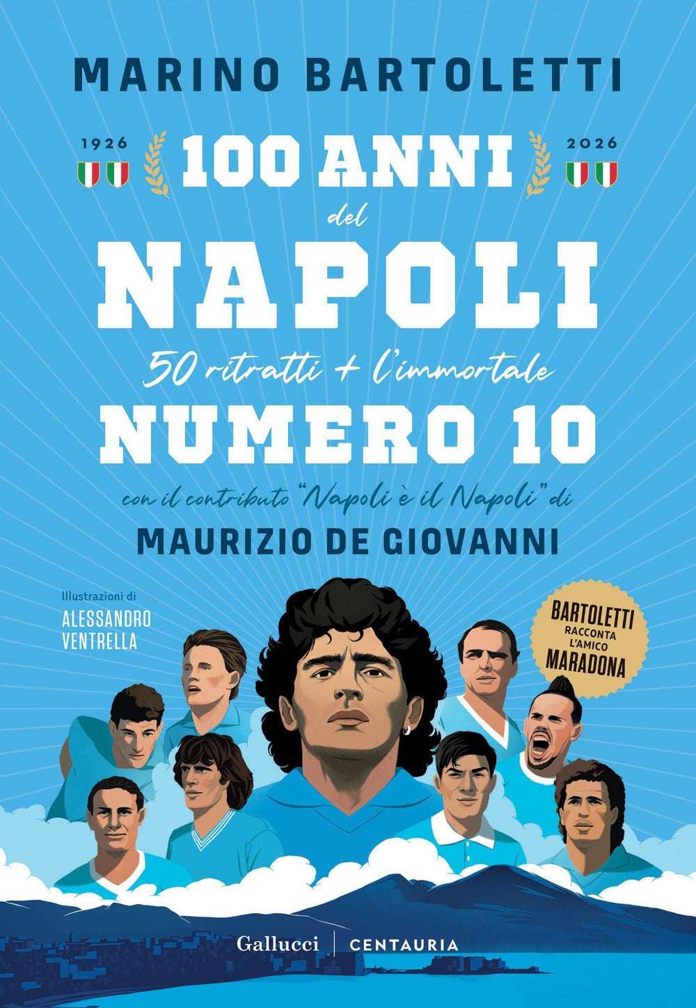 100 anni del Napoli. 50 ritratti + l'immortale numero 10