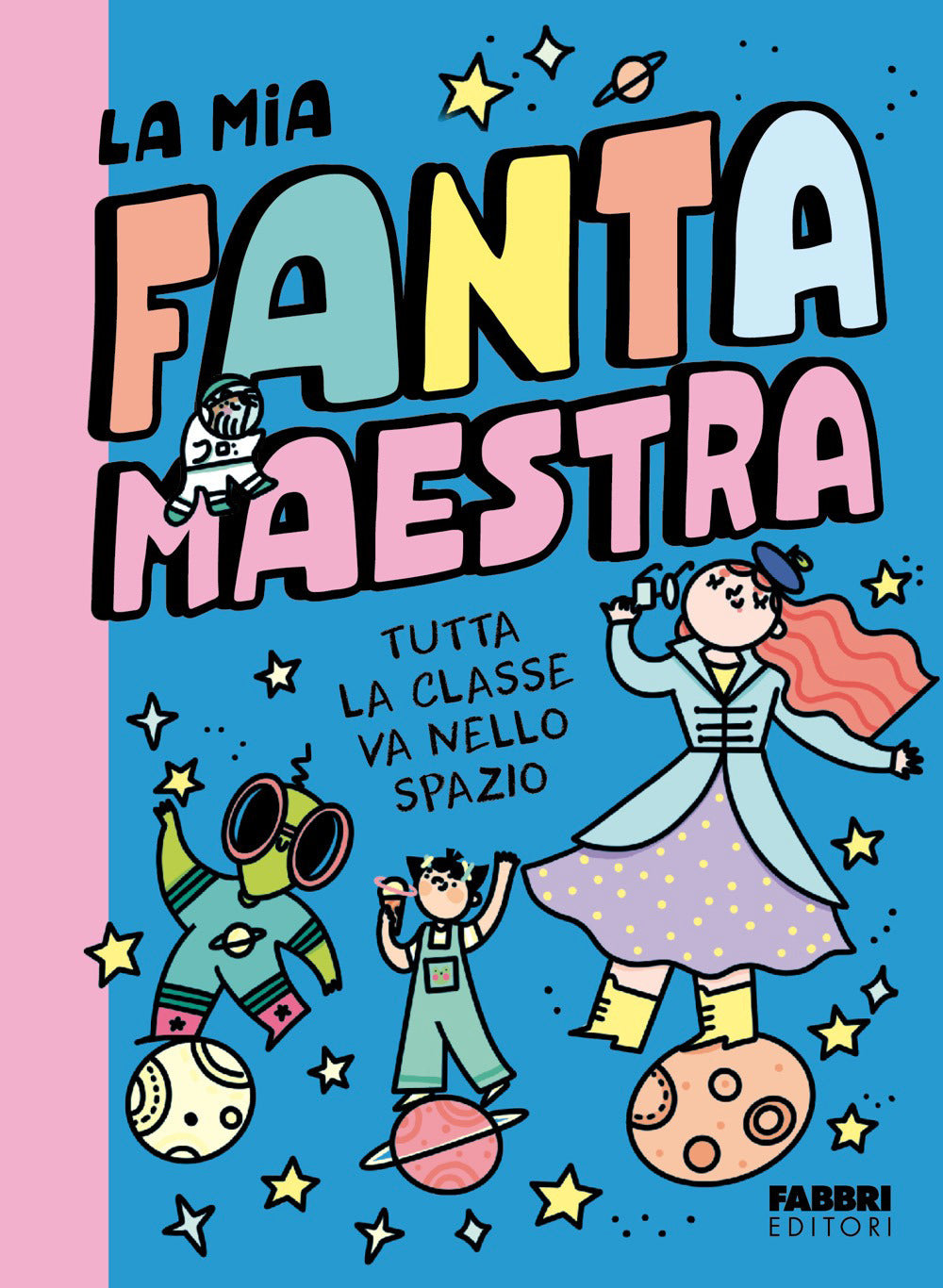 Tutta la classe va nello spazio. La mia fantamaestra. Vol. 4