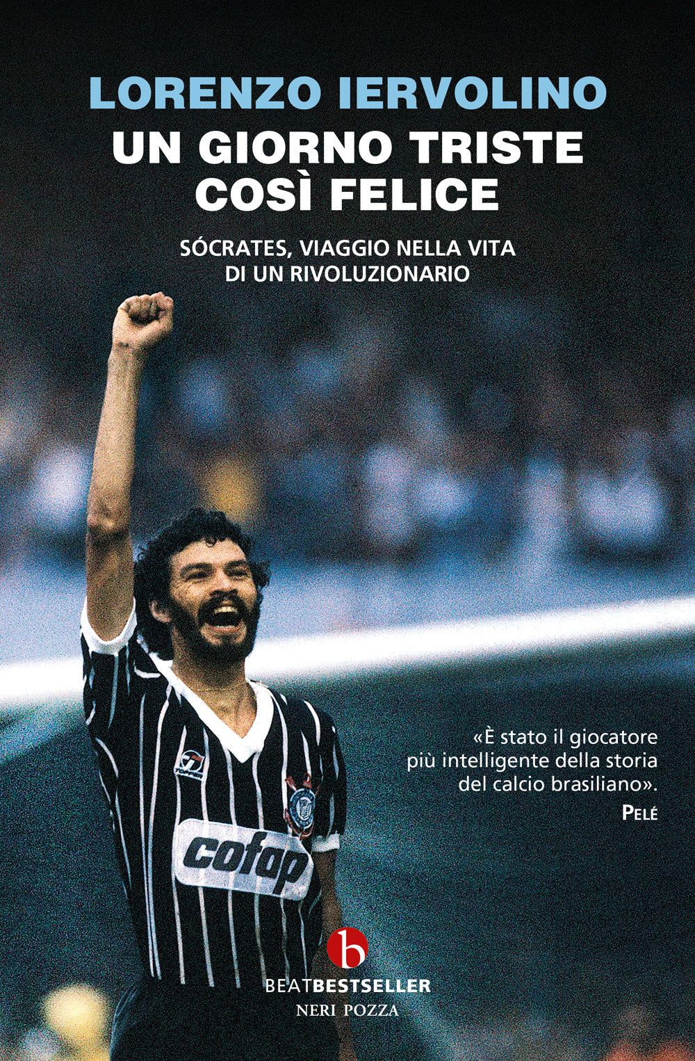 Un giorno triste così felice. Sócrates, viaggio nella vita di un rivoluzionario