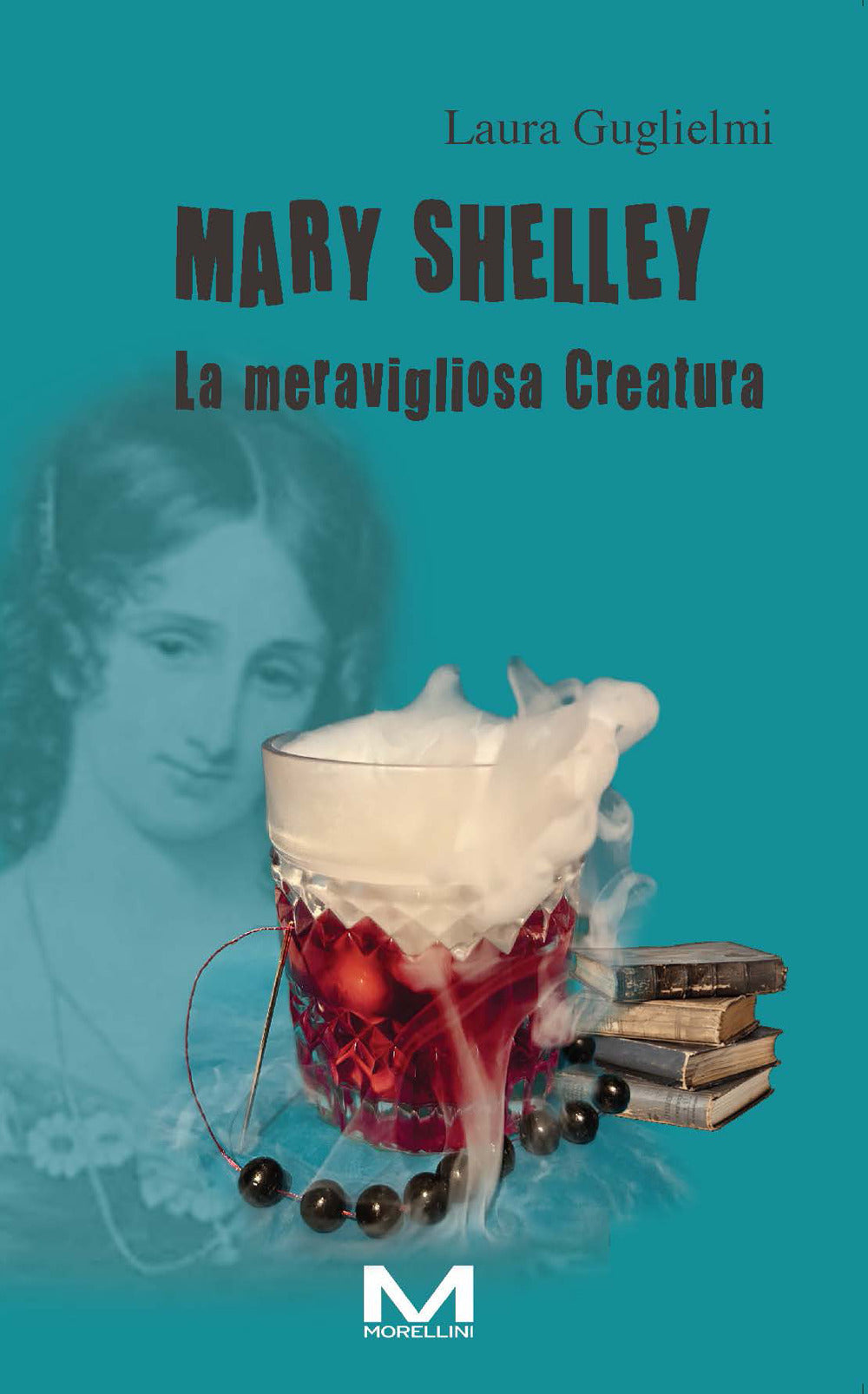 Mary Shelley. La meravigliosa Creatura