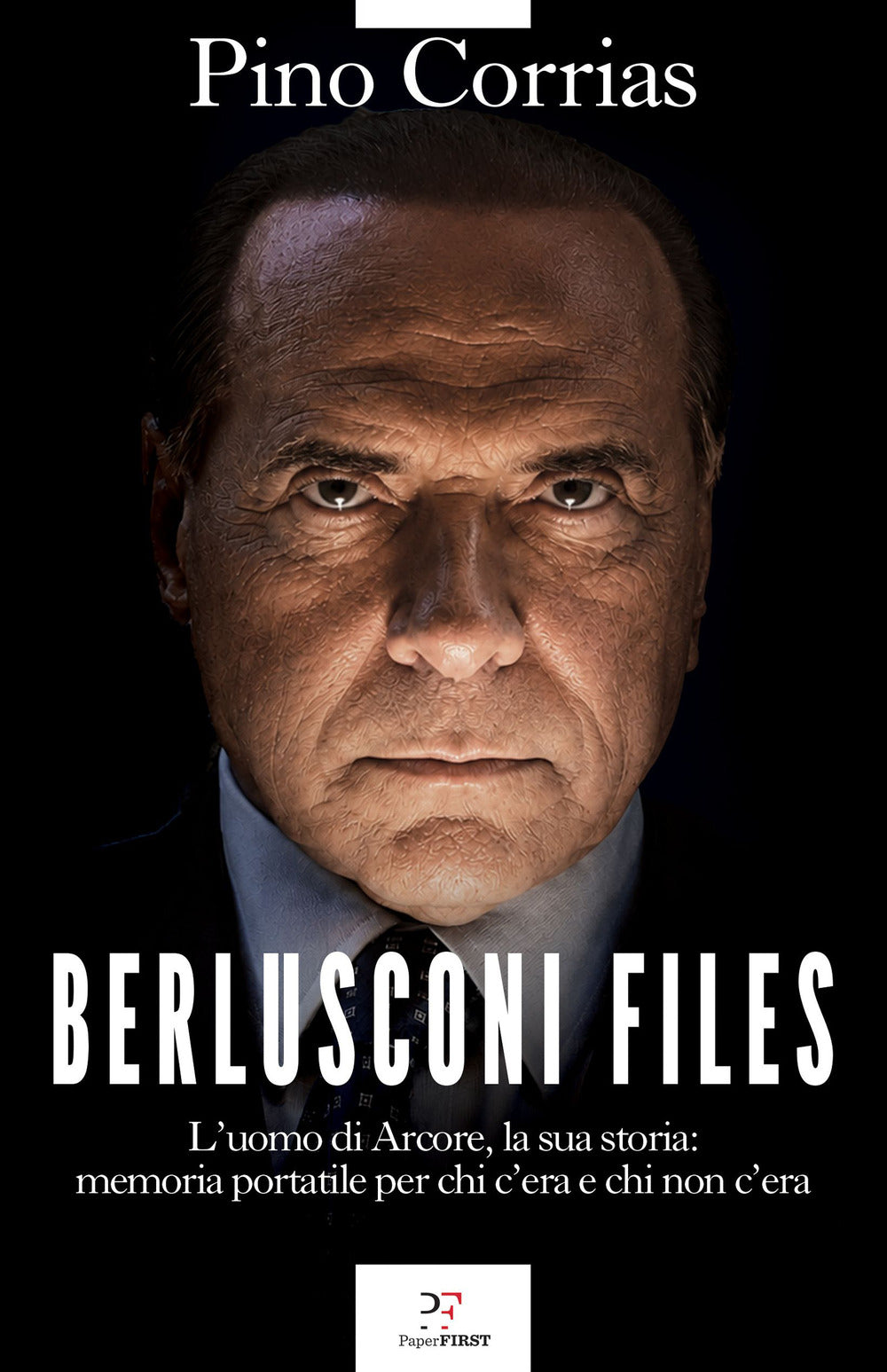 Berlusconi files. L'uomo di Arcore, la sua storia: memoria portatile per chi c'era e chi non c'era