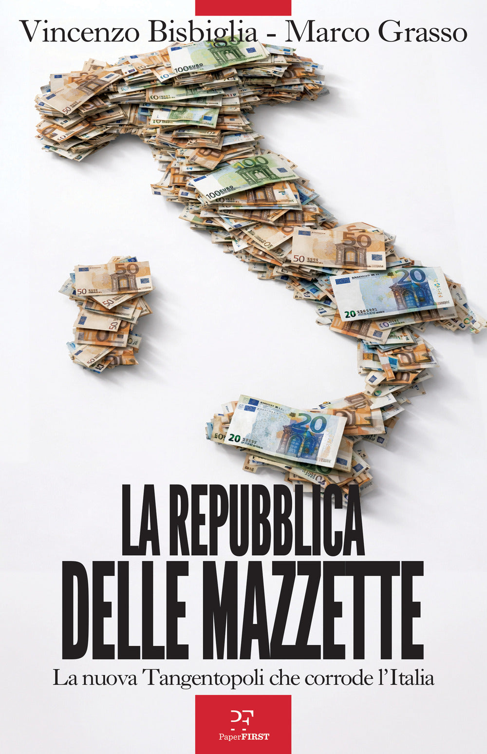 La Repubblica delle mazzette. La nuova Tangentopoli che corrode l'Italia