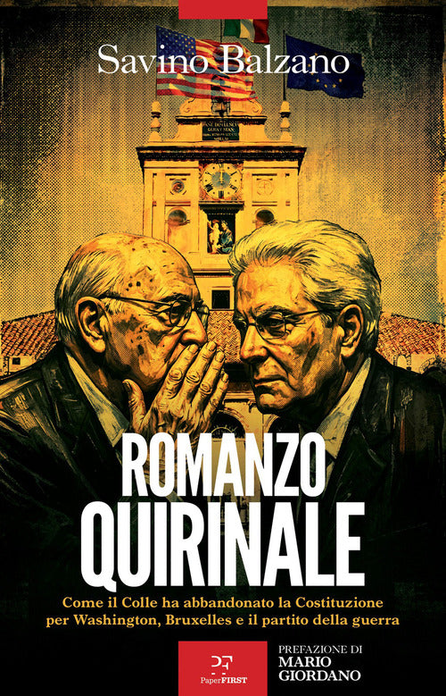 Romanzo Quirinale. Come il Colle ha abbandonato la Costituzione per Washington, Bruxelles e il partito della guerra