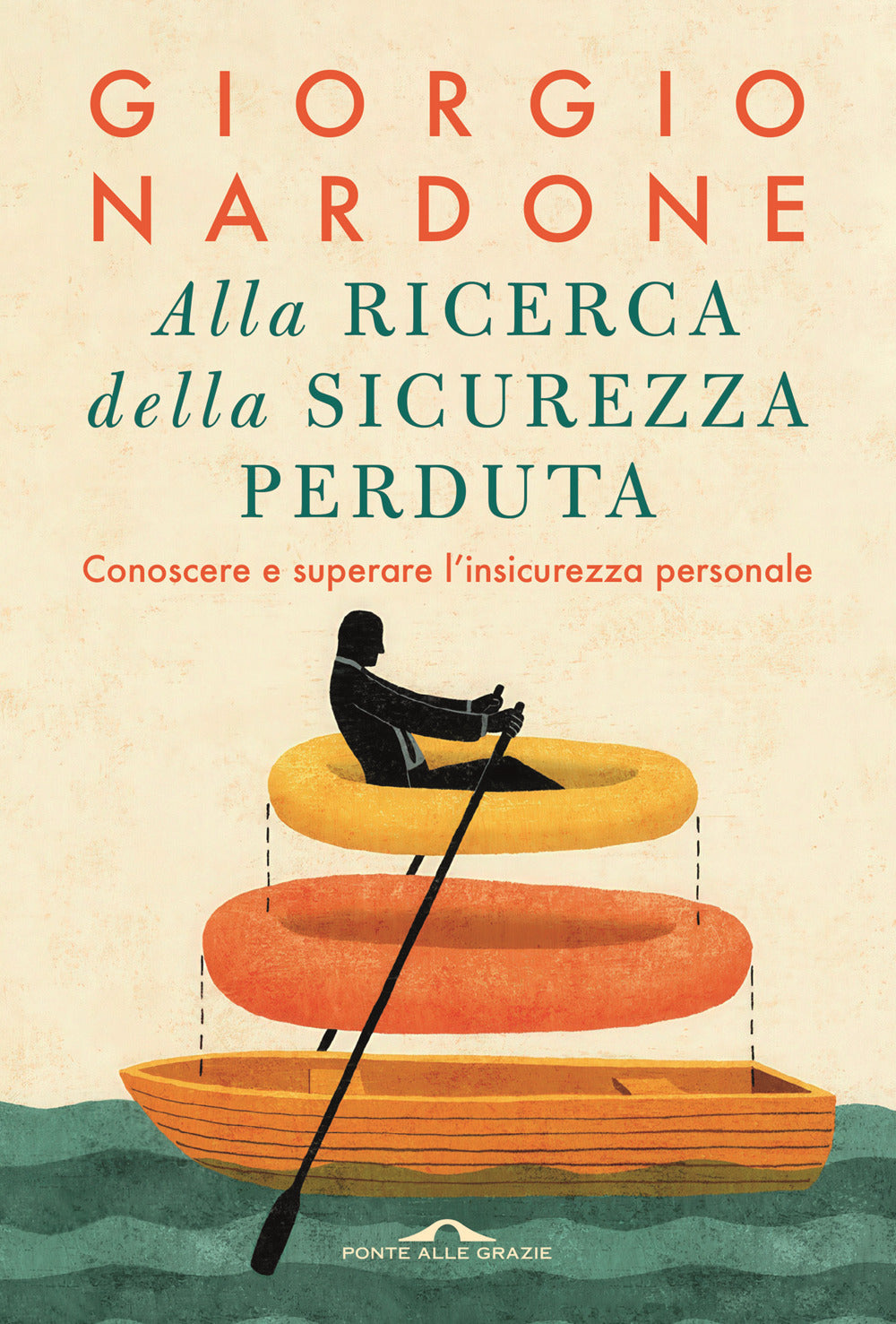 Alla ricerca della sicurezza perduta. Conoscere e superare l'insicurezza personale
