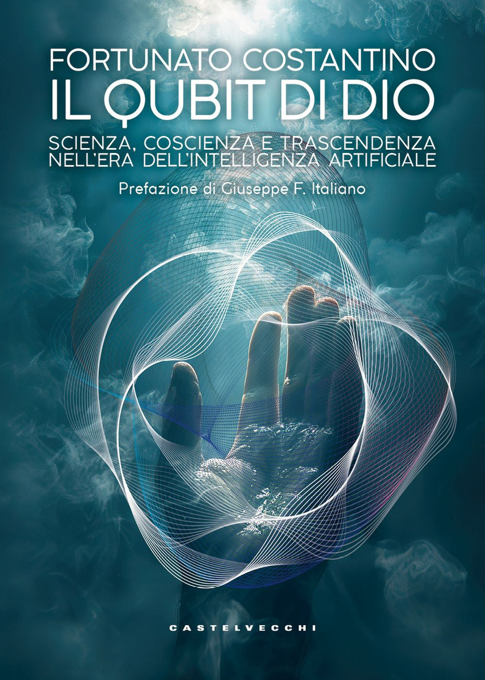 Il Qubit di Dio. Scienza, coscienza e trascendenza nell'era dell’intelligenza artificiale
