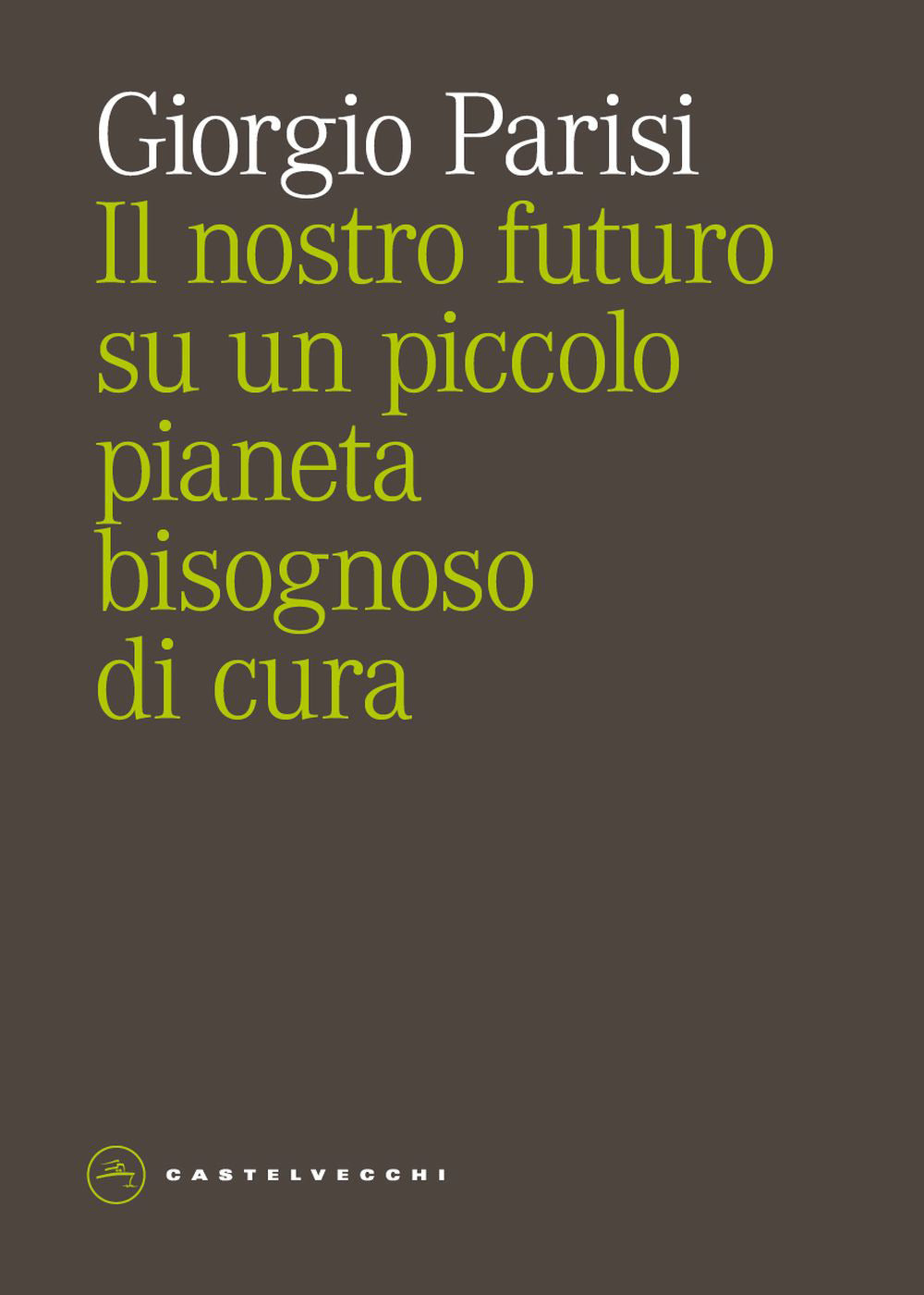 Il nostro futuro su un piccolo pianeta bisognoso di cura