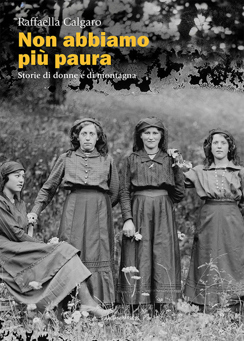 Non abbiamo più paura. Storie di donne e di montagna