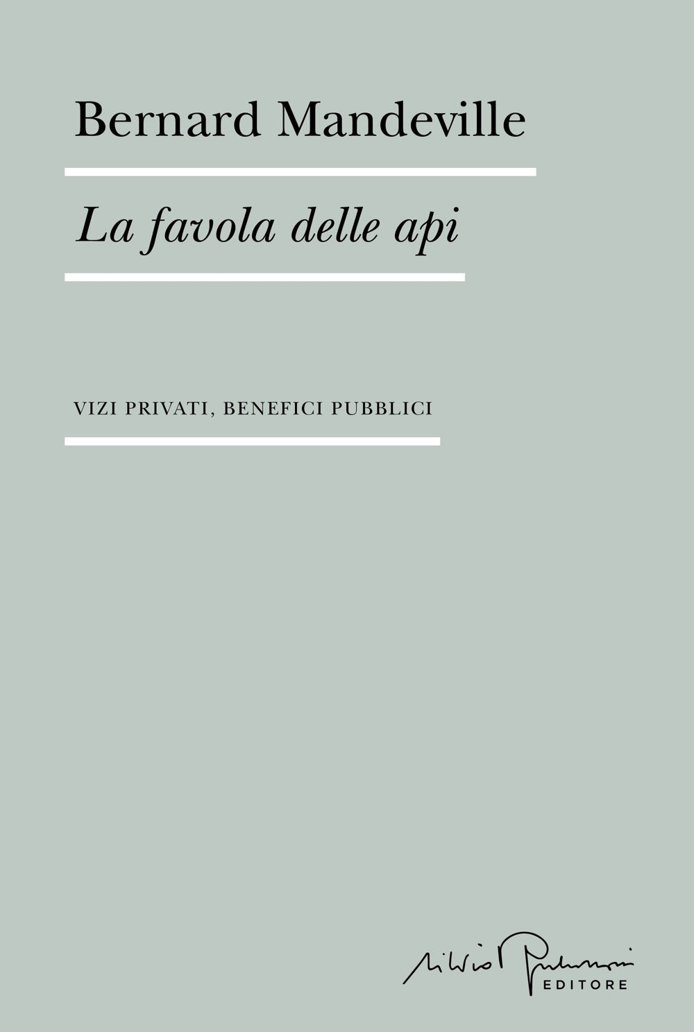 La favola delle api. Vizi privati, benefici pubblici