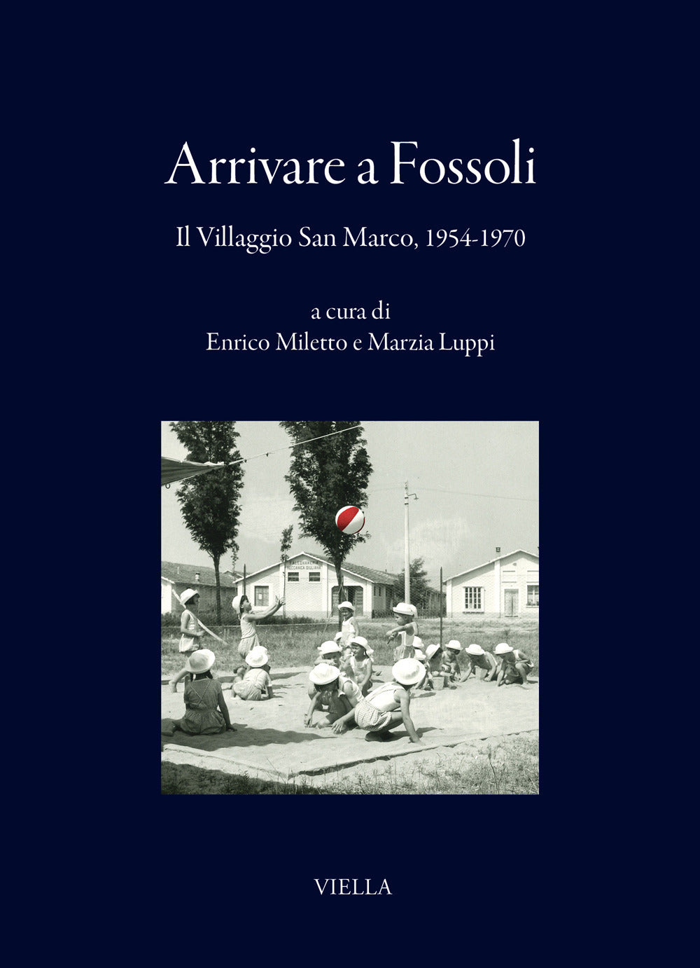 Arrivare a Fossoli. Il villaggio San Marco, 1954-1970
