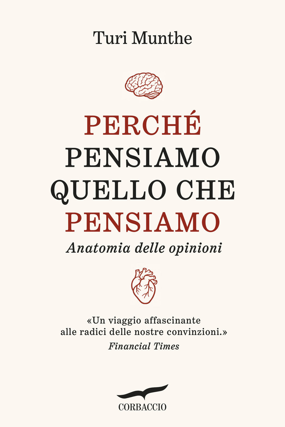 Perché pensiamo quello che pensiamo. Anatomia delle opinioni