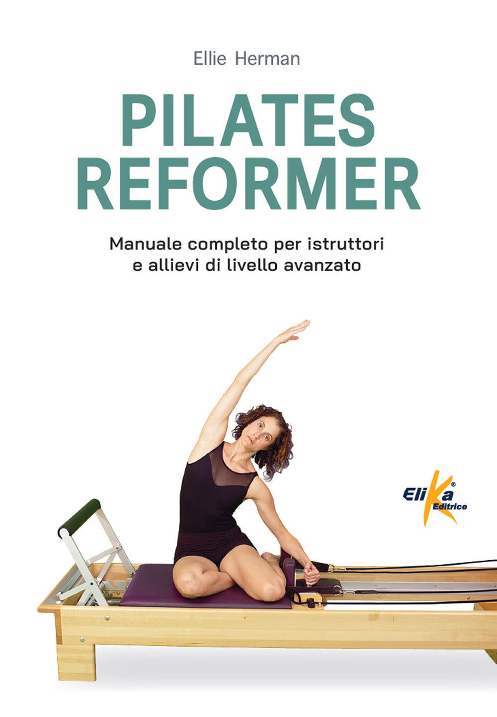 Pilates reformer. 100 idee, esercizi e percorsi motori per le lezioni di danza