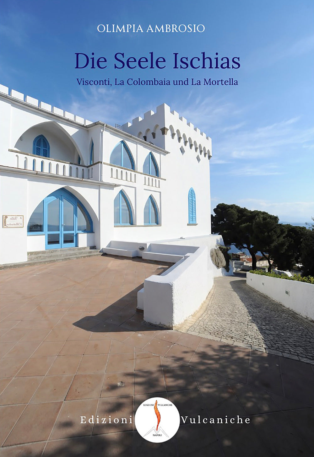 Die Seele Ischias. Visconti, La Colombaia und La Mortella