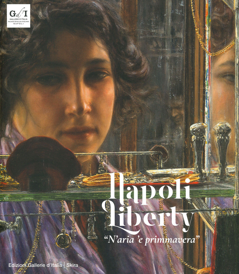 Napoli liberty «n'aria 'e primmavera». Ediz. illustrata