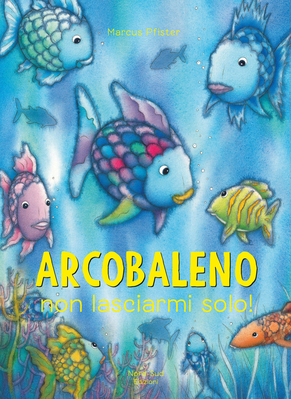 Arcobaleno non lasciarmi solo. Ediz. a colori.