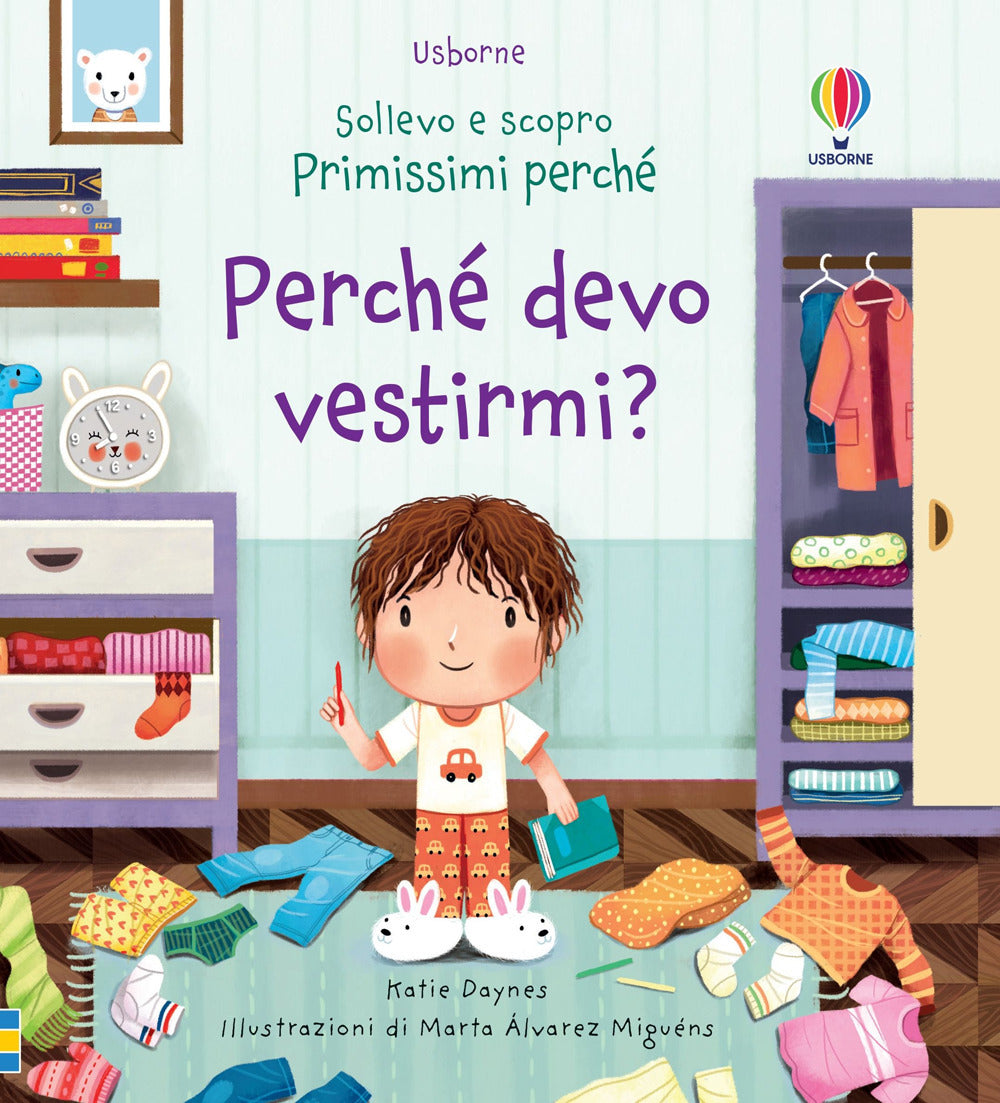 Perché devo vestirmi? Sollevo e scopro. Primissimi perché. Ediz. a colori.