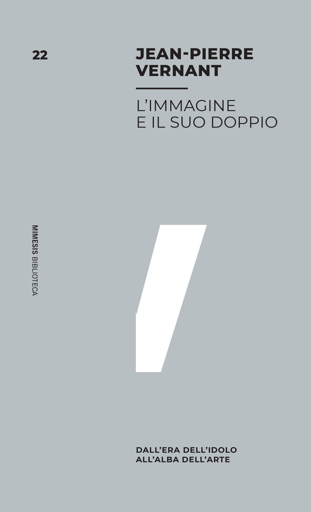 L'immagine e il suo doppio. Dall'era dell'idolo all'alba dell'arte.