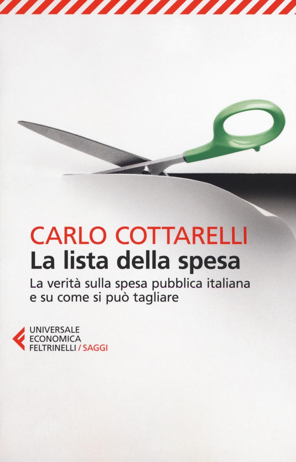La lista della spesa. La verità sulla spesa pubblica italiana e su come si può tagliare.