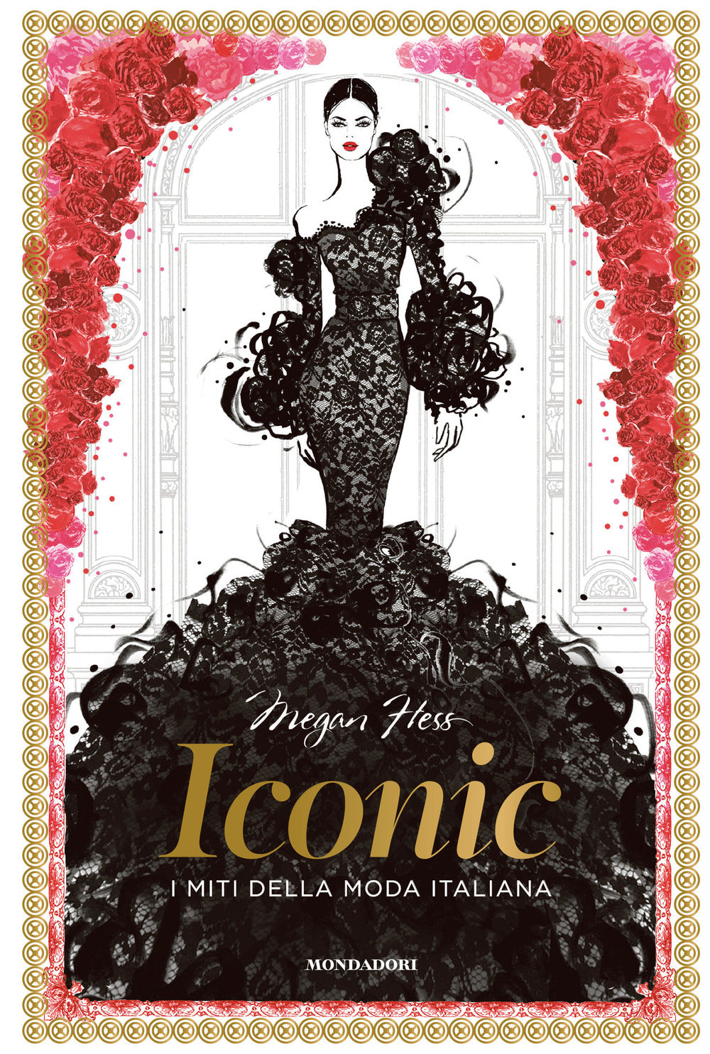 Iconic. I miti della moda italiana. Ediz. illustrata.