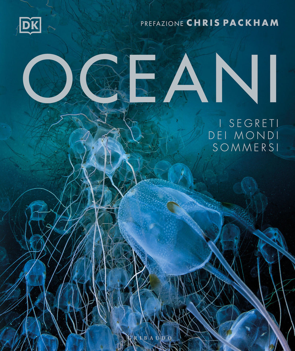 Oceani. I segreti dei mondi sommersi. Ediz. a colori