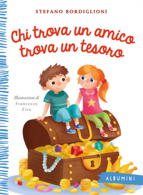 Chi trova un amico trova un tesoro. Ediz. a colori.