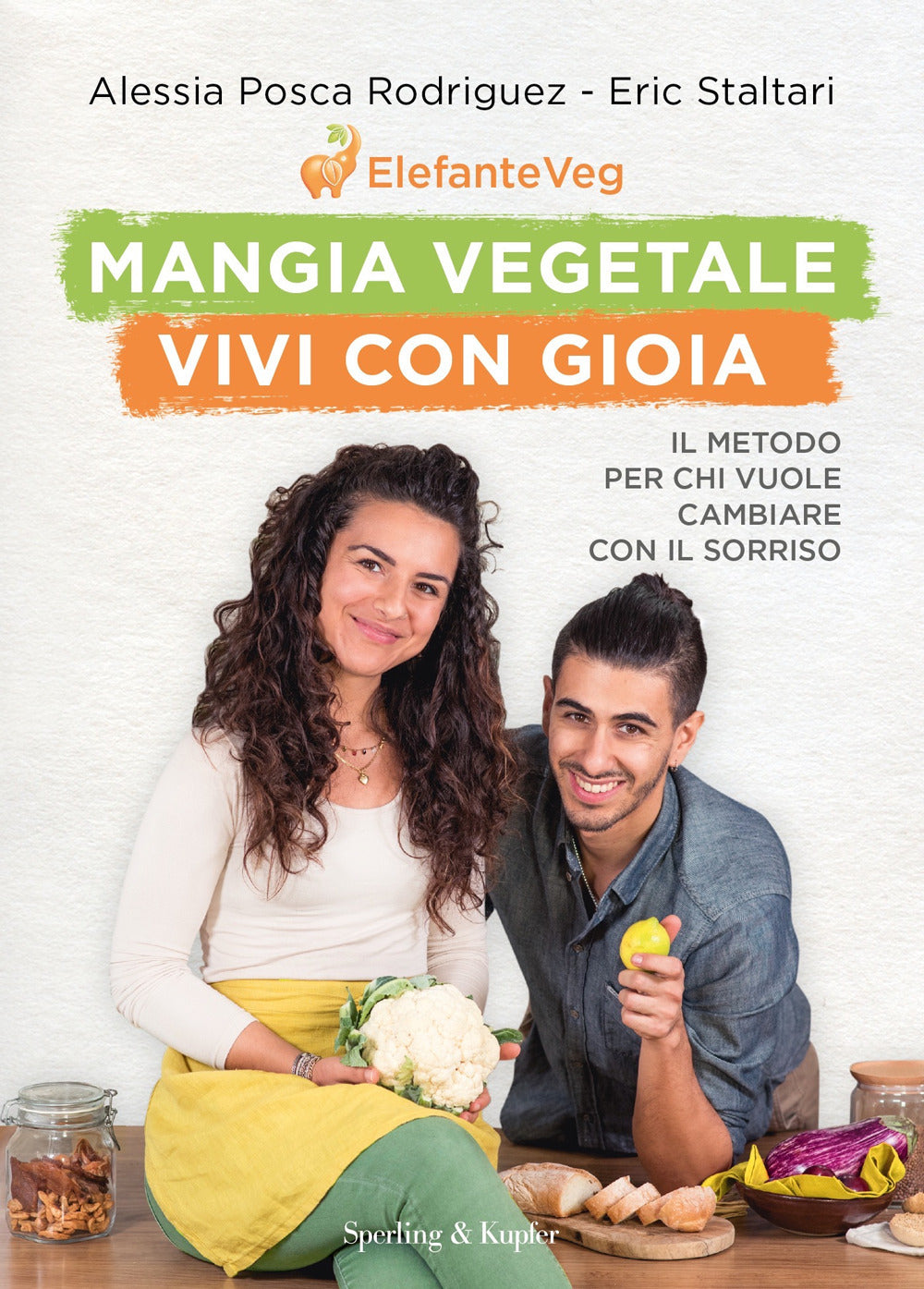 Mangia vegetale vivi con gioia. Il metodo per chi vuole cambiare con il sorriso.