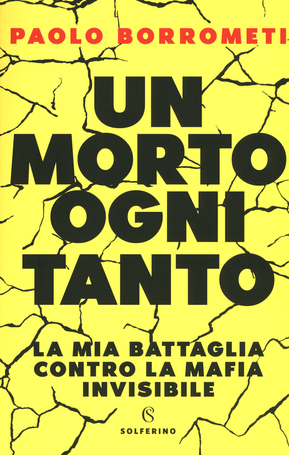 Un morto ogni tanto. La mia battaglia contro la mafia invisibile.