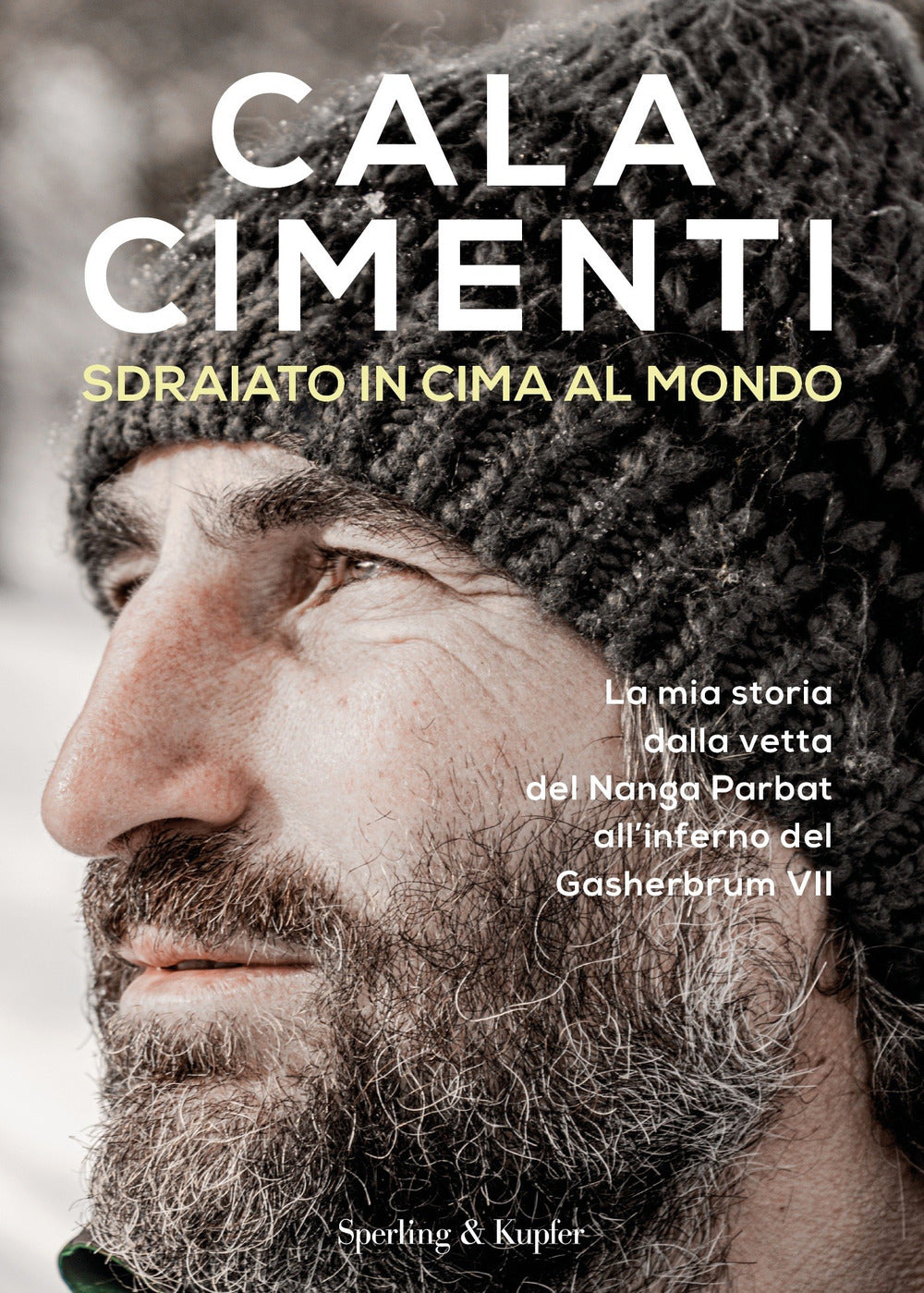 Sdraiato in cima al mondo. La mia storia dalla vetta del Nanga Parbat all'inferno del Gasherbrum VII.